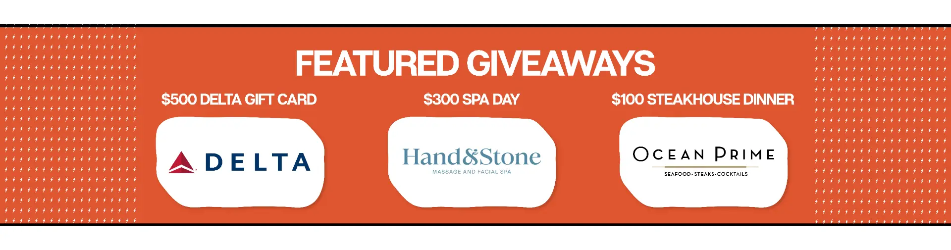 Featured giveaways: $500 Delta gift card, $300 spa day, $100 steakhouse dinner